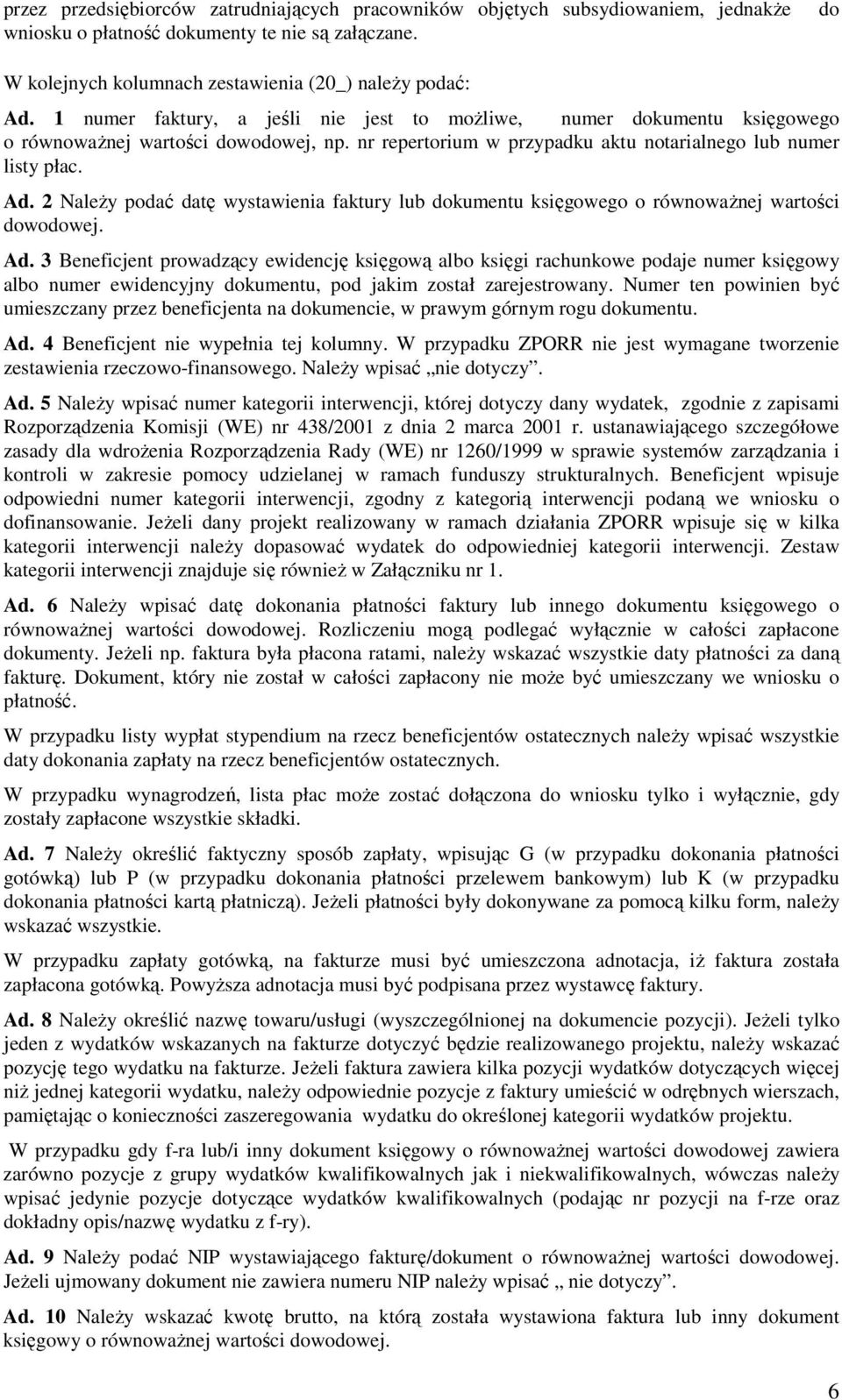 2 NaleŜy podać datę wystawienia faktury lub dokumentu księgowego o równowaŝnej wartości dowodowej. Ad.