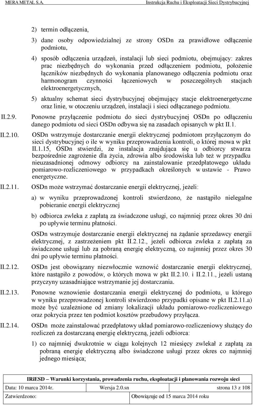 do wykonania przed odłączeniem podmiotu, położenie łączników niezbędnych do wykonania planowanego odłączenia podmiotu oraz harmonogram czynności łączeniowych w poszczególnych stacjach