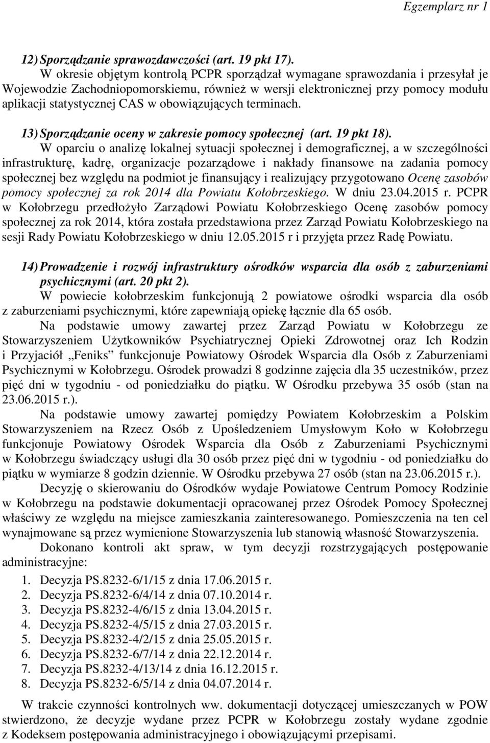 obowiązujących terminach. 13) Sporządzanie oceny w zakresie pomocy społecznej (art. 19 pkt 18).