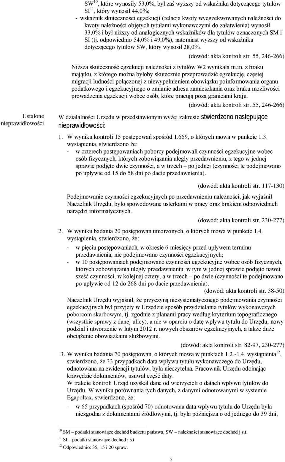 odpowiednio 54,0% i 49,0%), natomiast wyższy od wskaźnika dotyczącego tytułów SW, który wynosił 28,0%. (dowód: akta kontroli str.