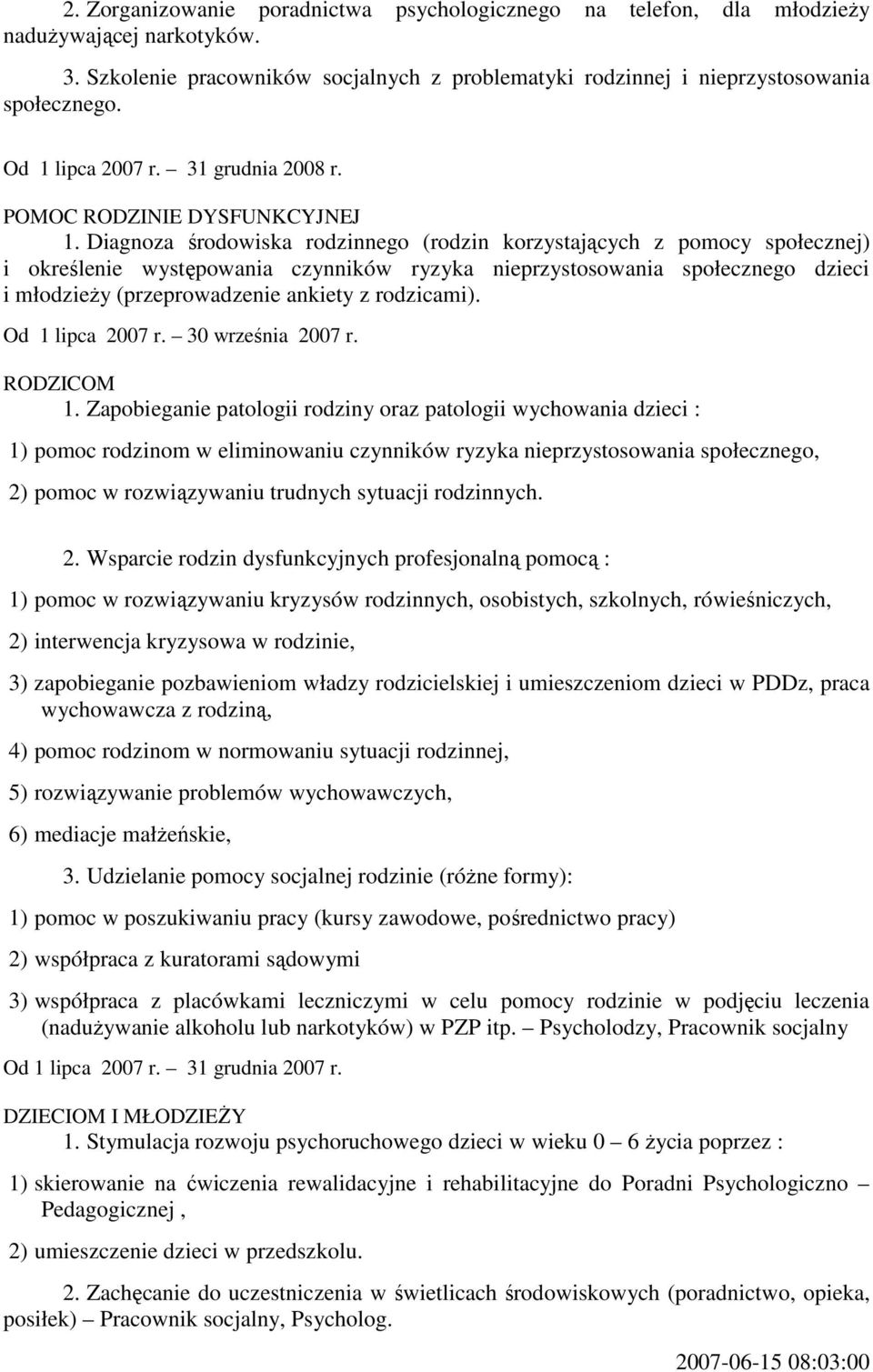 Diagnoza środowiska rodzinnego (rodzin korzystających z pomocy społecznej) i określenie występowania czynników ryzyka nieprzystosowania społecznego dzieci i młodzieŝy (przeprowadzenie ankiety z