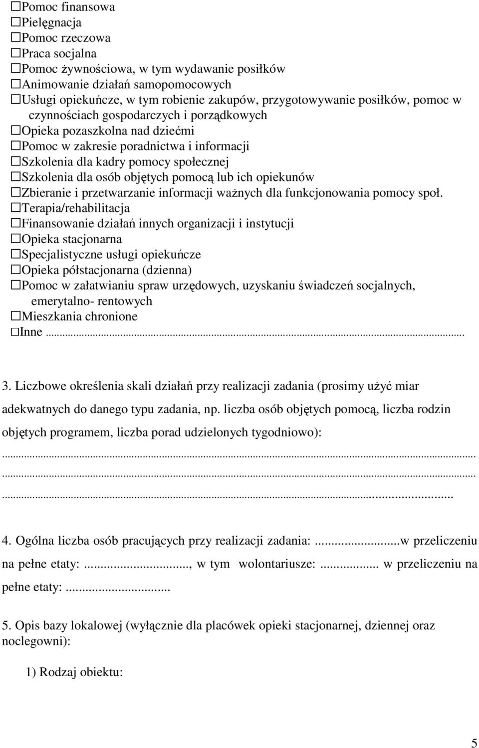 pomocą lub ich opiekunów Zbieranie i przetwarzanie informacji waŝnych dla funkcjonowania pomocy społ.