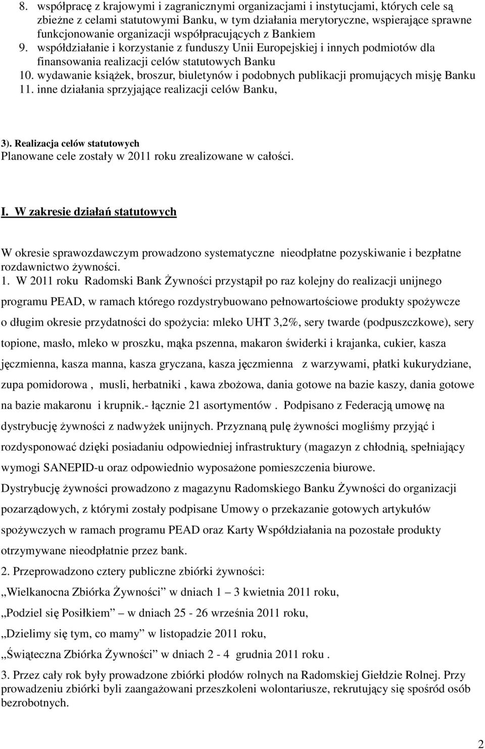 wydawanie ksiąŝek, broszur, biuletynów i podobnych publikacji promujących misję Banku 11. inne działania sprzyjające realizacji celów Banku, 3).
