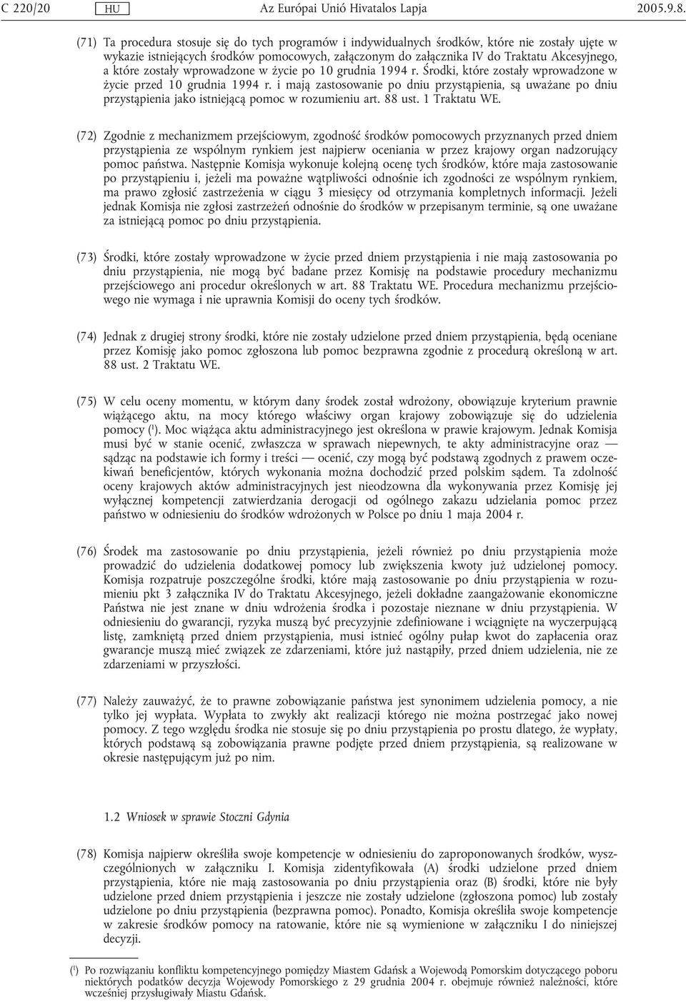 które zostały wprowadzone w życie po 10 grudnia 1994 r. Środki, które zostały wprowadzone w życie przed 10 grudnia 1994 r.