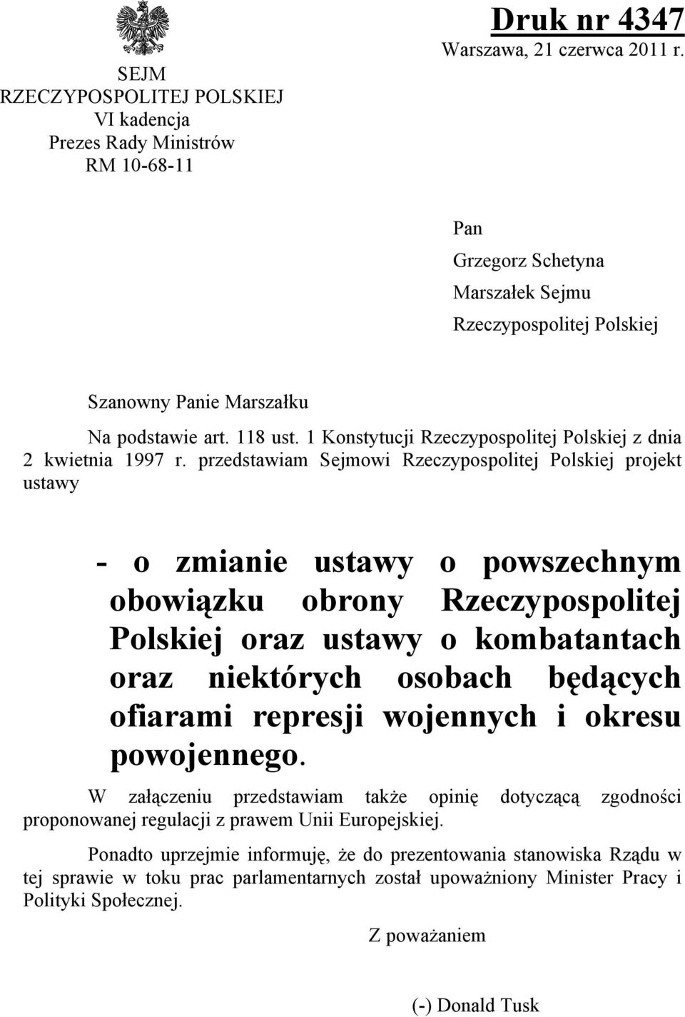 przedstawiam Sejmowi Rzeczypospolitej Polskiej projekt ustawy - o zmianie ustawy o powszechnym obowiązku obrony Rzeczypospolitej Polskiej oraz ustawy o kombatantach oraz niektórych osobach będących