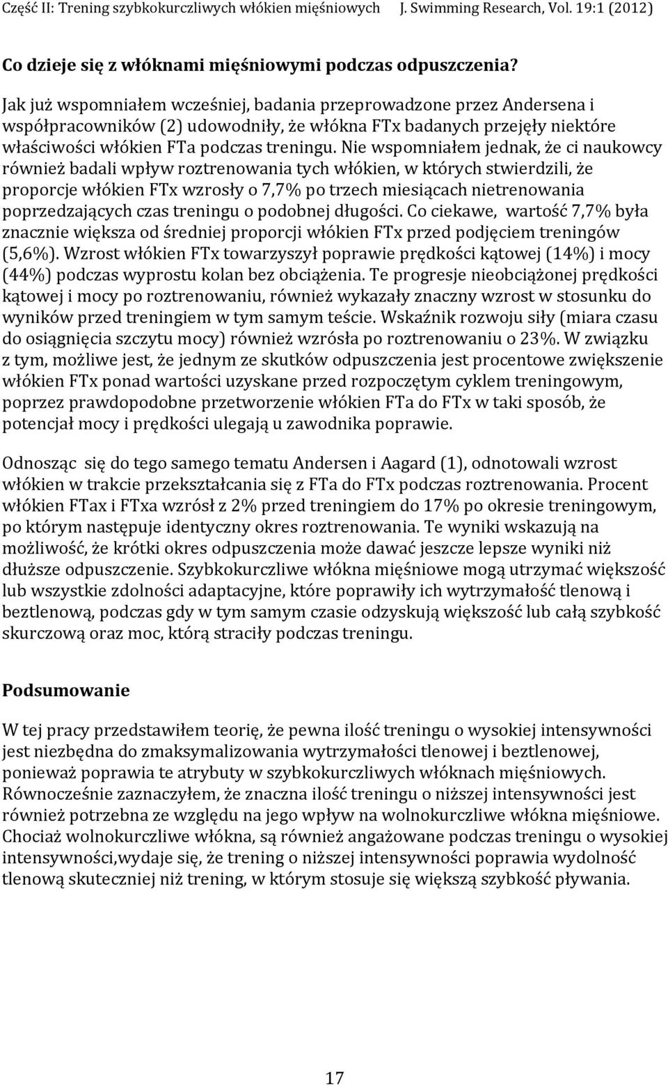 Nie wspomniałem jednak, że ci naukowcy również badali wpływ roztrenowania tych włókien, w których stwierdzili, że proporcje włókien FTx wzrosły o 7,7% po trzech miesiącach nietrenowania