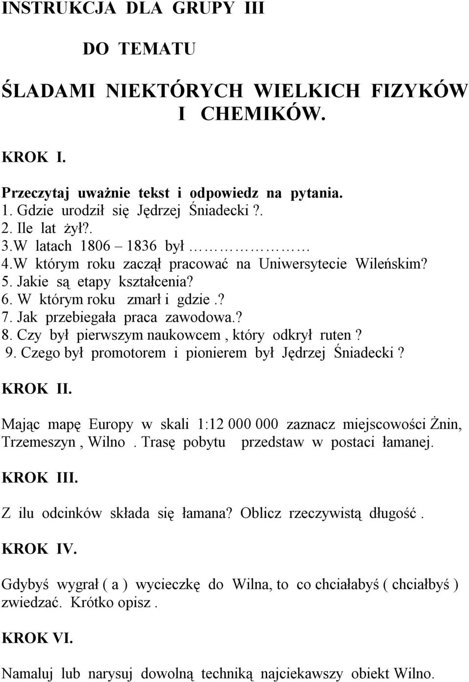 Czy był pierwszym naukowcem, który odkrył ruten? 9. Czego był promotorem i pionierem był Jędrzej Śniadecki?