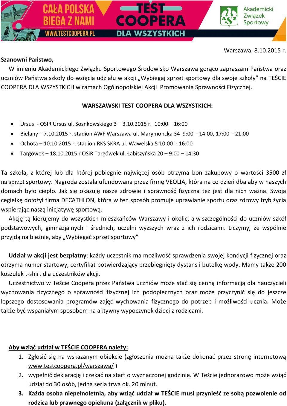 szkoły na TEŚCIE COOPERA DLA WSZYSTKICH w ramach Ogólnopolskiej Akcji Promowania Sprawności Fizycznej. WARSZAWSKI TEST COOPERA DLA WSZYSTKICH: Ursus - OSIR Ursus ul. Sosnkowskiego 3 3.10.2015 r.