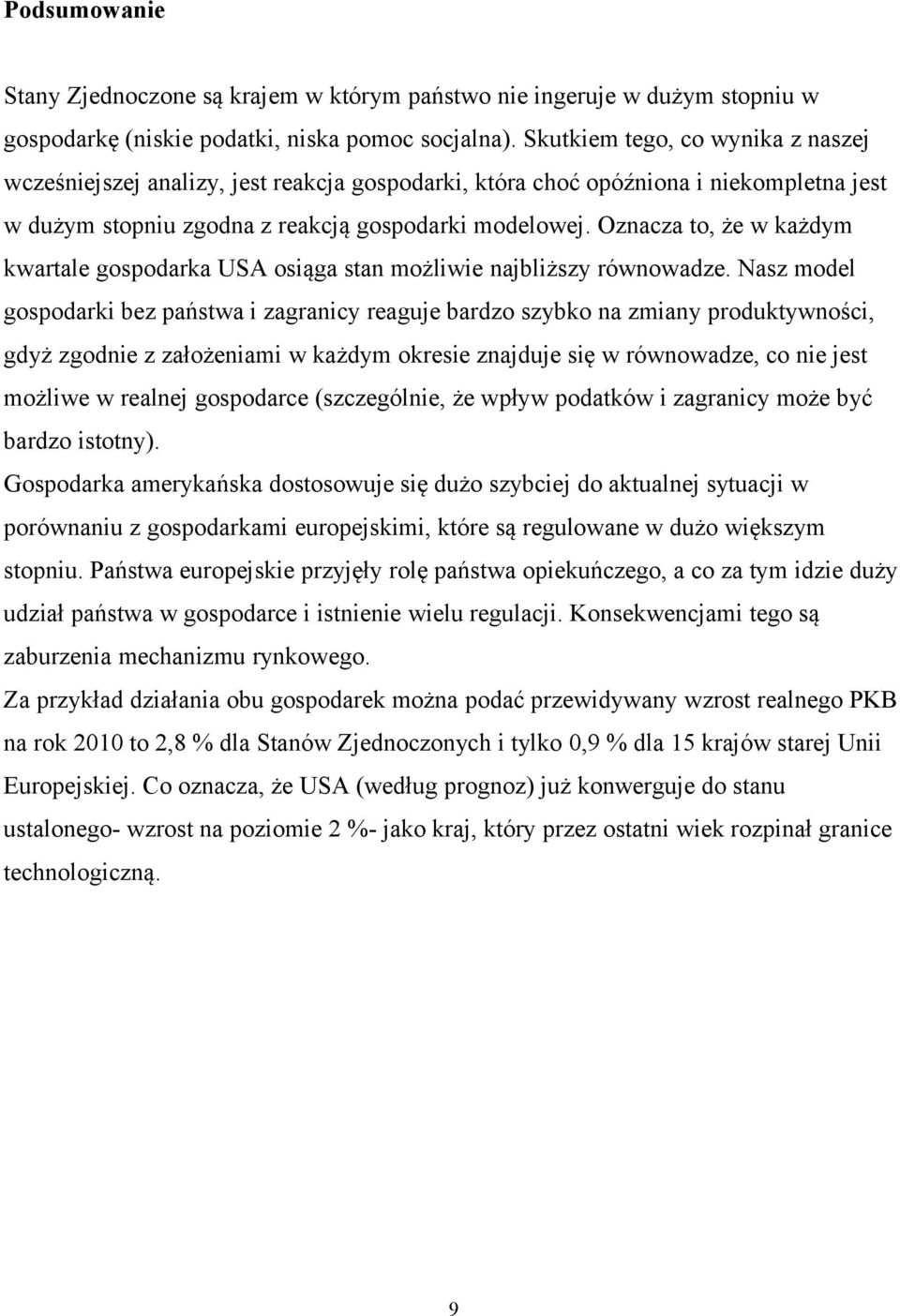 Oznacza to, że w każdym kwartale gospodarka USA osiąga stan możliwie najbliższy równowadze.