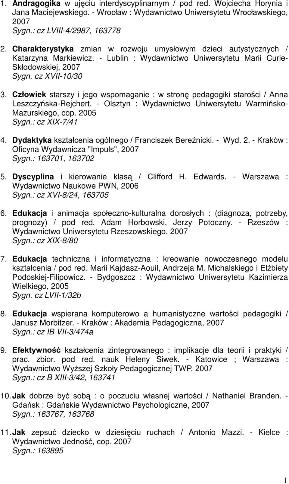 &]árzlhnvwduv]\ LMHJRZVSRPDJDQLHZ VWURQSHGDJRJLNLVWDURFL$QQD LHV]F]\VND-Rejchert. - Olsztyn : Wydawnictwo UQLZHUV\WHWX :DUPLVNR- Mazurskiego, cop. 2005 Sygn.: cz XIX-7/41 4.