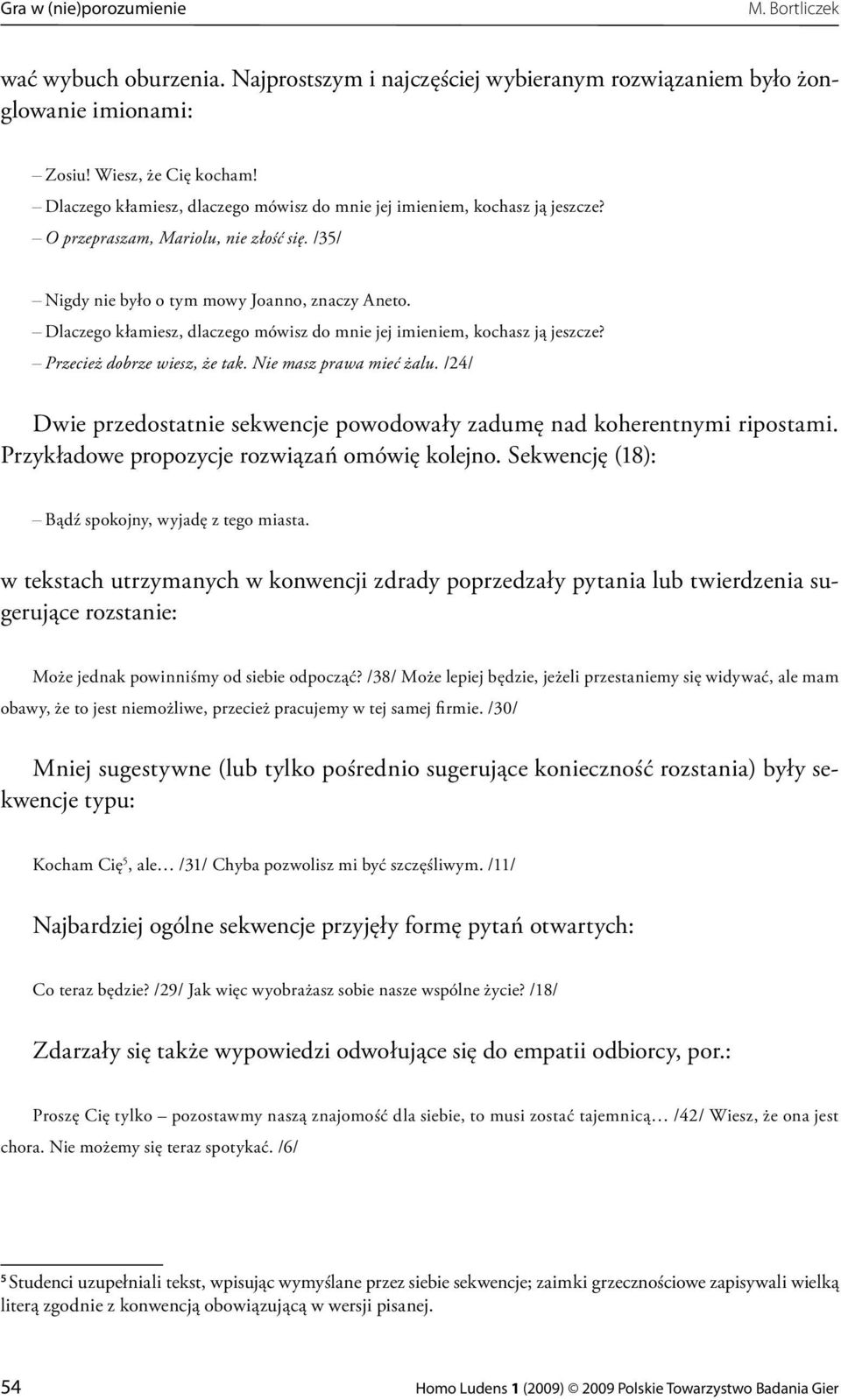 Dlaczego kłamiesz, dlaczego mówisz do mnie jej imieniem, kochasz ją jeszcze? Przecież dobrze wiesz, że tak. Nie masz prawa mieć żalu.