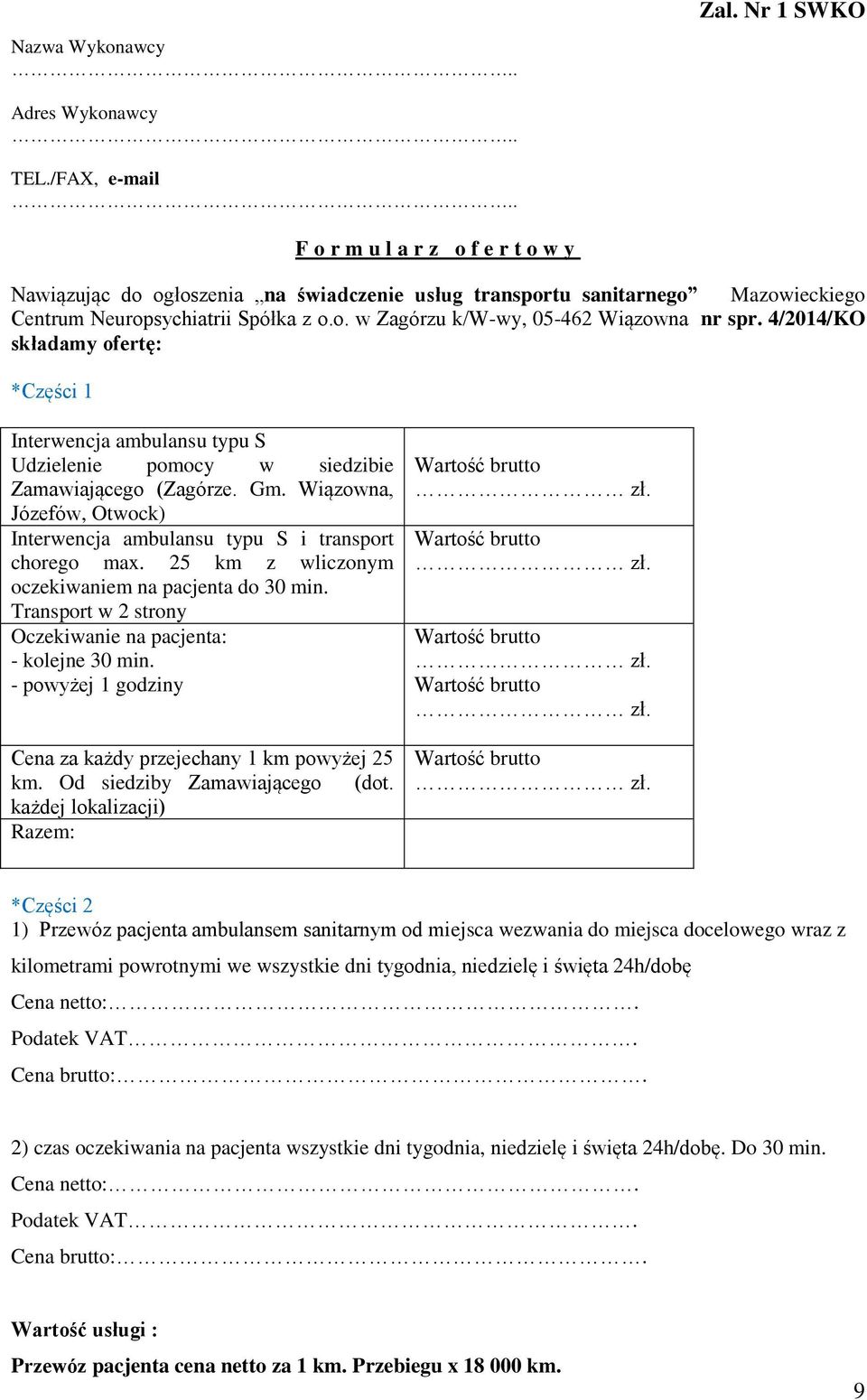 4/2014/KO składamy ofertę: *Części 1 Interwencja ambulansu typu S Udzielenie pomocy w siedzibie Zamawiającego (Zagórze. Gm.