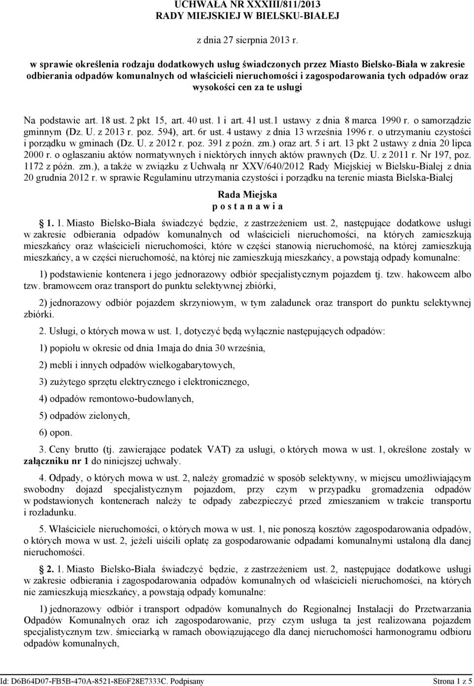 o samorządzie gminnym (Dz. U. z 2013 r. poz. 594), art. 6r ust. 4 ustawy z dnia 13 września 1996 r. o utrzymaniu czystości i porządku w gminach (Dz. U. z 2012 r. poz. 391 z poźn. zm.) oraz art.
