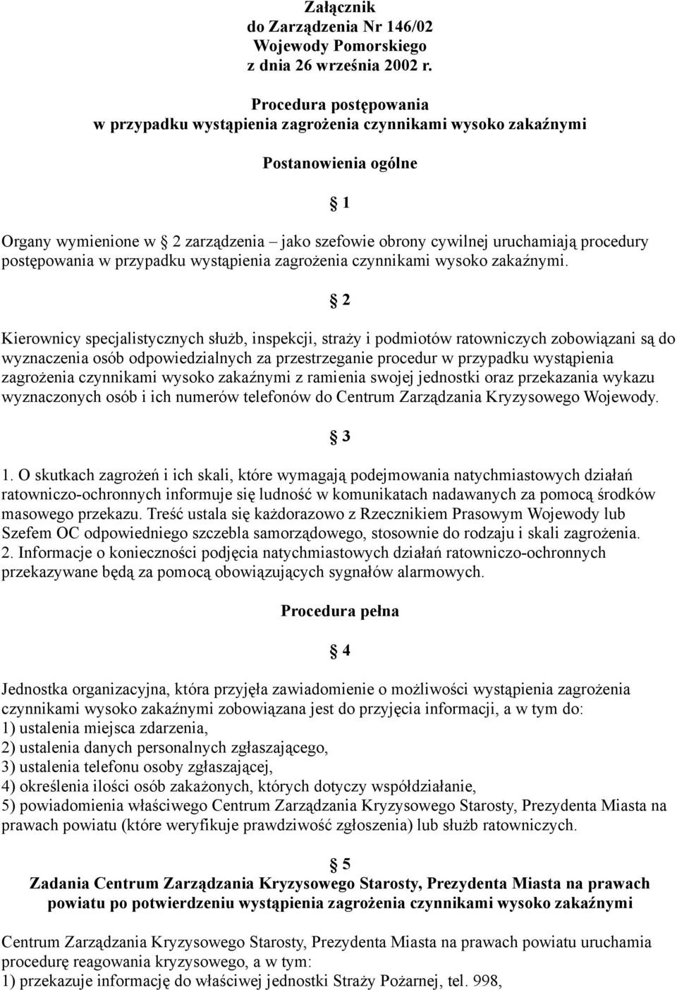 postępowania w przypadku wystąpienia zagrożenia czynnikami wysoko zakaźnymi.
