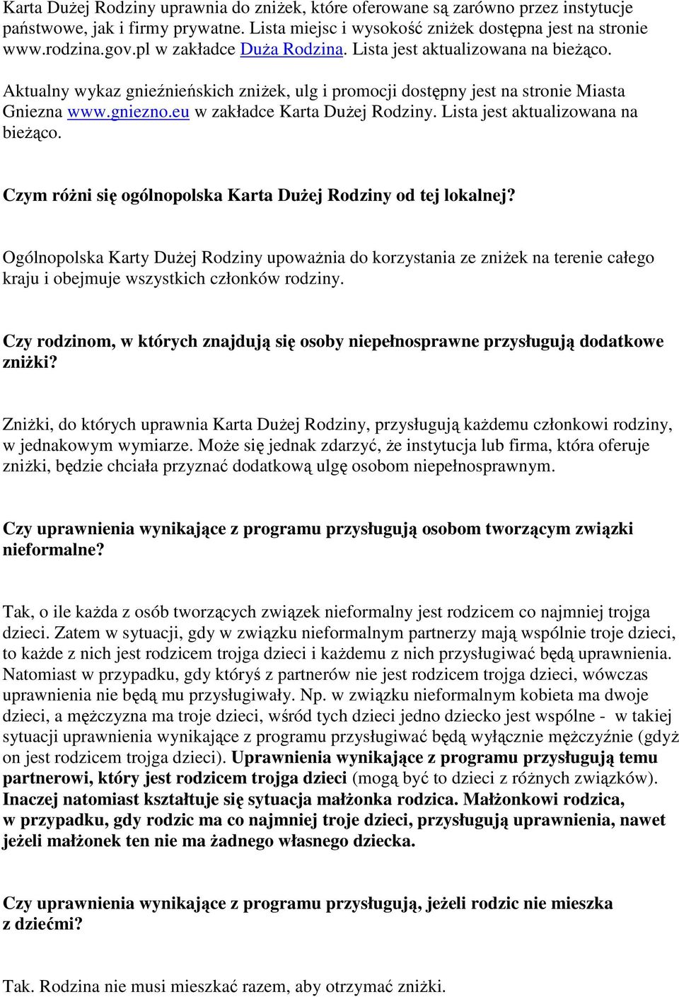 eu w zakładce Karta DuŜej Rodziny. Lista jest aktualizowana na bieŝąco. Czym róŝni się ogólnopolska Karta DuŜej Rodziny od tej lokalnej?