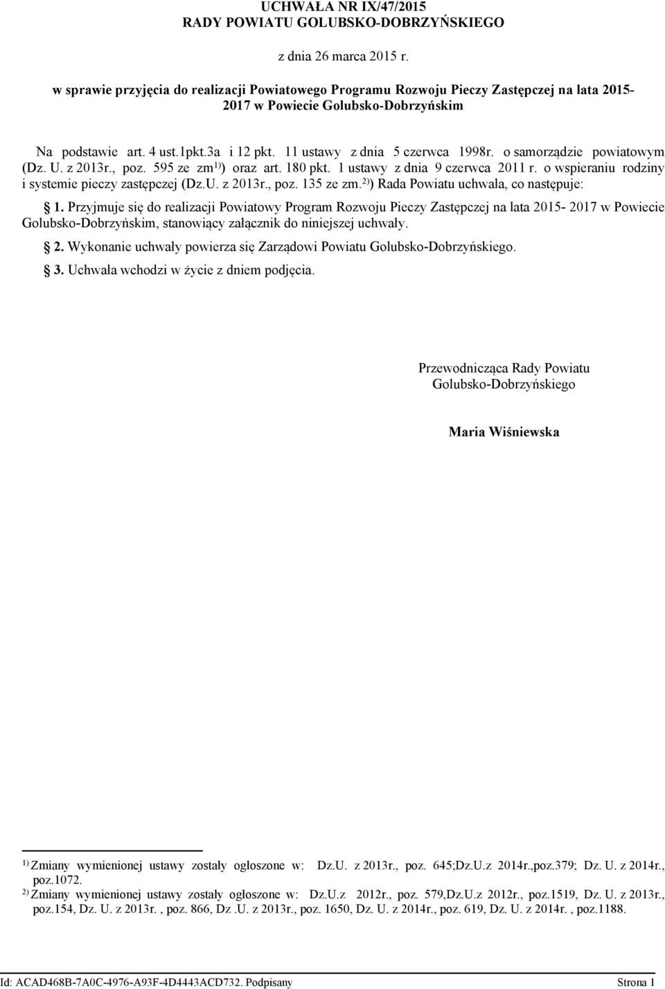 11 ustawy z dnia 5 czerwca 1998r. o samorządzie powiatowym (Dz. U. z 2013r., poz. 595 ze zm 1) ) oraz art. 180 pkt. 1 ustawy z dnia 9 czerwca 2011 r.