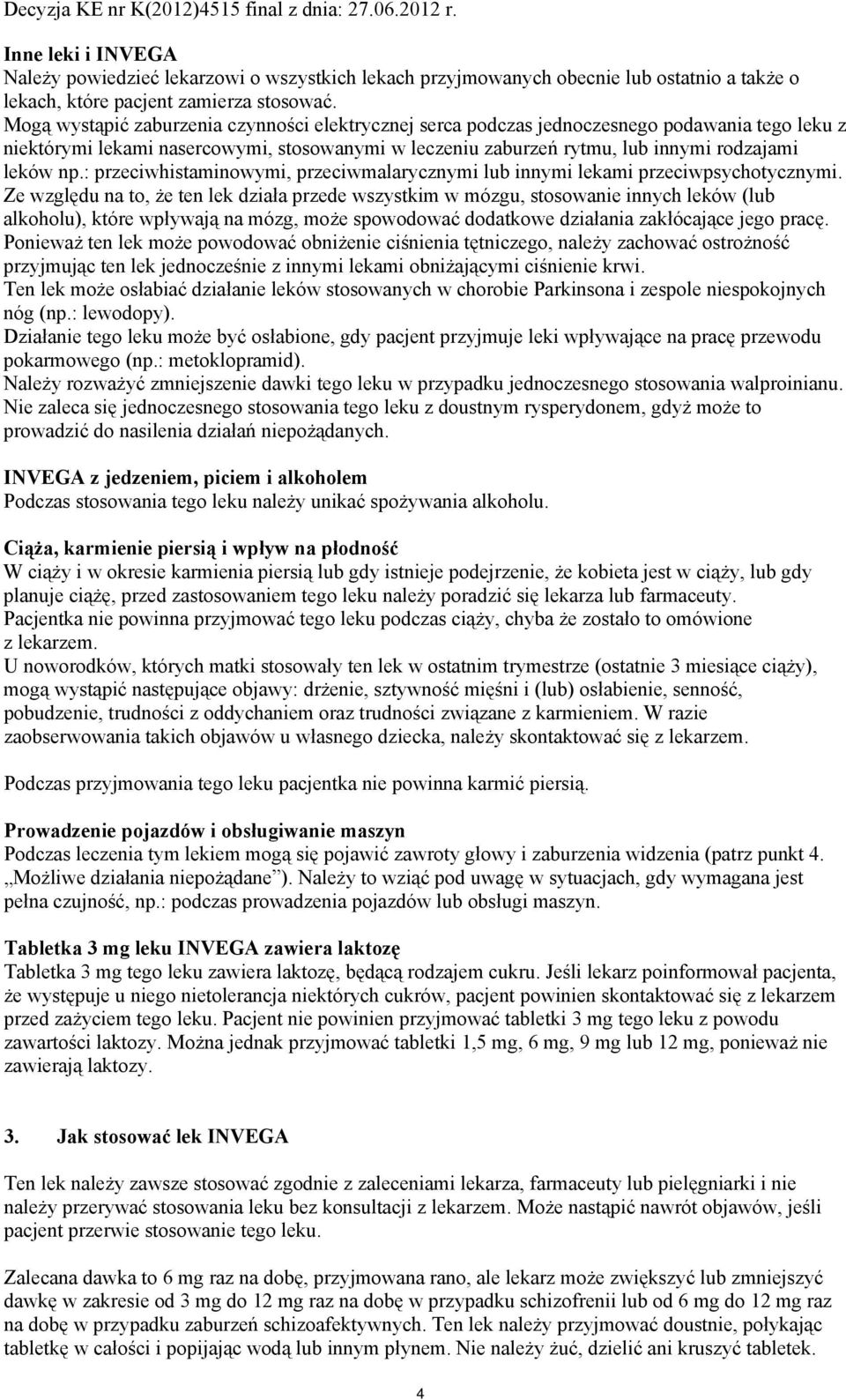 : przeciwhistaminowymi, przeciwmalarycznymi lub innymi lekami przeciwpsychotycznymi.
