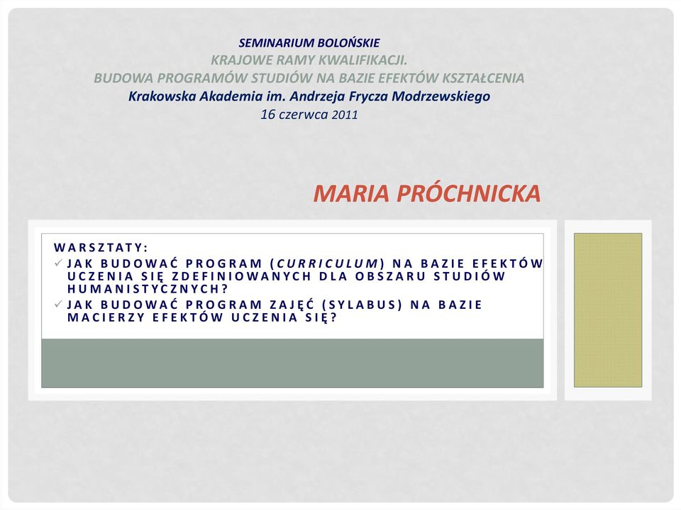 Andrzeja Frycza Modrzewskiego 16 czerwca 2011 MARIA PRÓCHNICKA WARSZTATY: JAK BUDOWAĆ PROGRAM