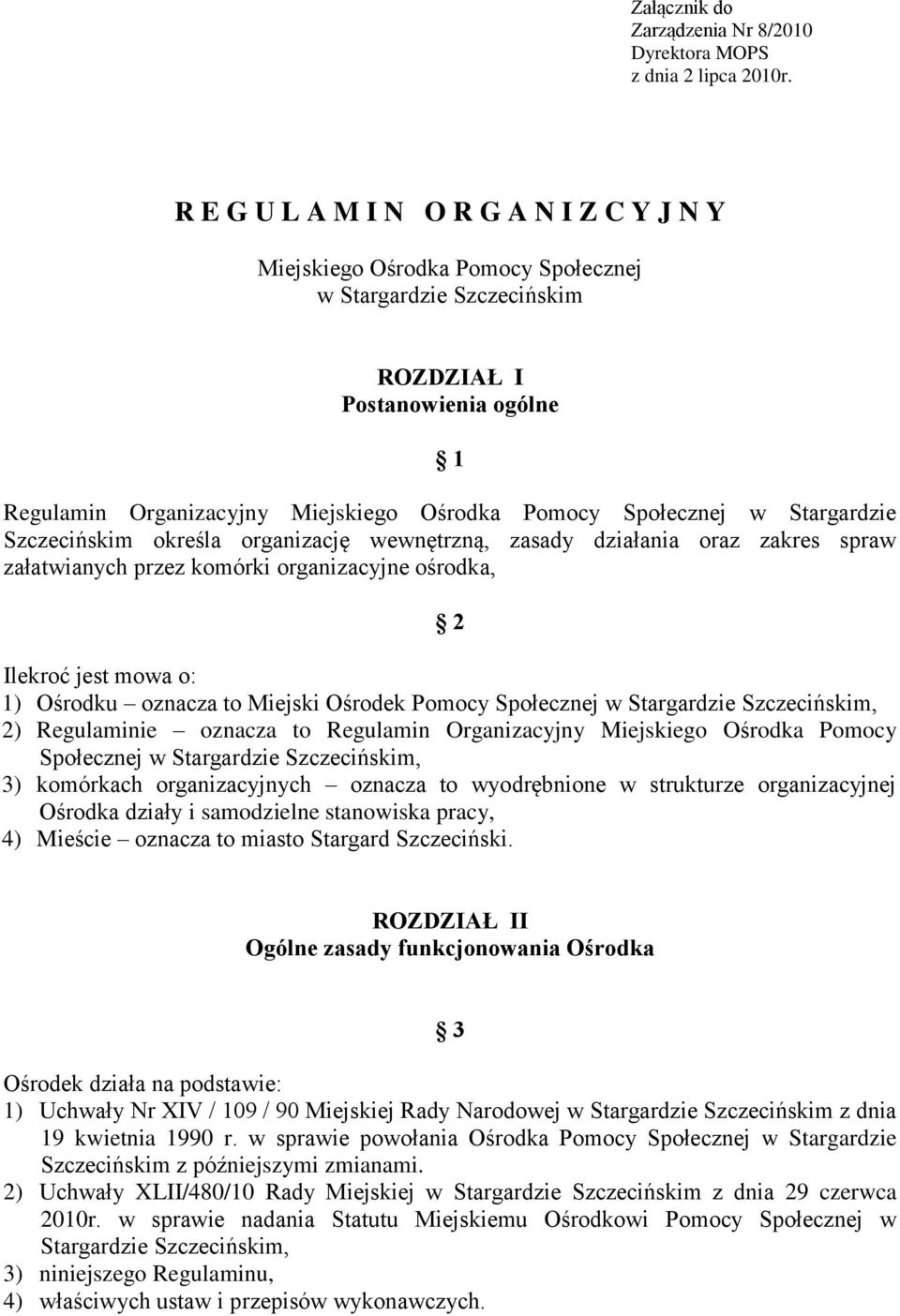 Społecznej w Stargardzie Szczecińskim określa organizację wewnętrzną, zasady działania oraz zakres spraw załatwianych przez komórki organizacyjne ośrodka, 2 Ilekroć jest mowa o: 1) Ośrodku oznacza to