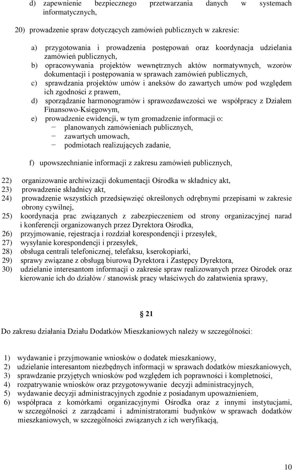 umów i aneksów do zawartych umów pod względem ich zgodności z prawem, d) sporządzanie harmonogramów i sprawozdawczości we współpracy z Działem Finansowo-Księgowym, e) prowadzenie ewidencji, w tym