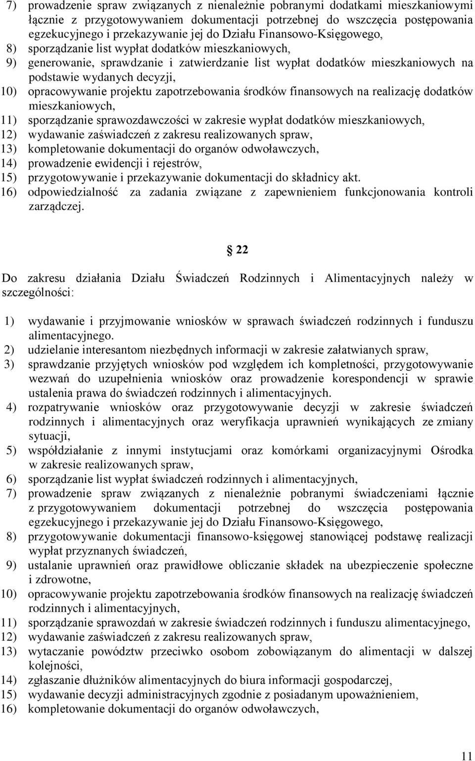 opracowywanie projektu zapotrzebowania środków finansowych na realizację dodatków mieszkaniowych, 11) sporządzanie sprawozdawczości w zakresie wypłat dodatków mieszkaniowych, 12) wydawanie
