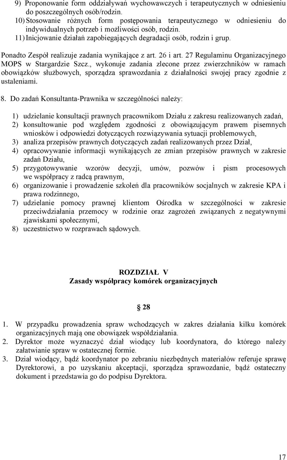 Ponadto Zespół realizuje zadania wynikające z art. 26 i art. 27 Regulaminu Organizacyjnego MOPS w Stargardzie Szcz.
