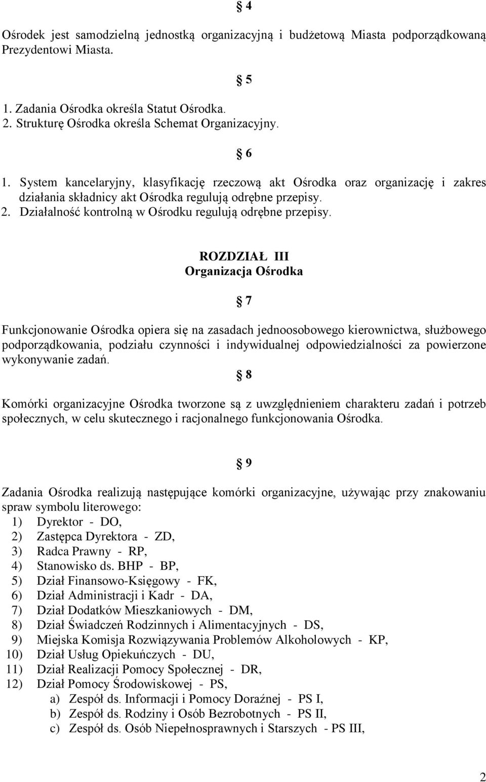Działalność kontrolną w Ośrodku regulują odrębne przepisy.