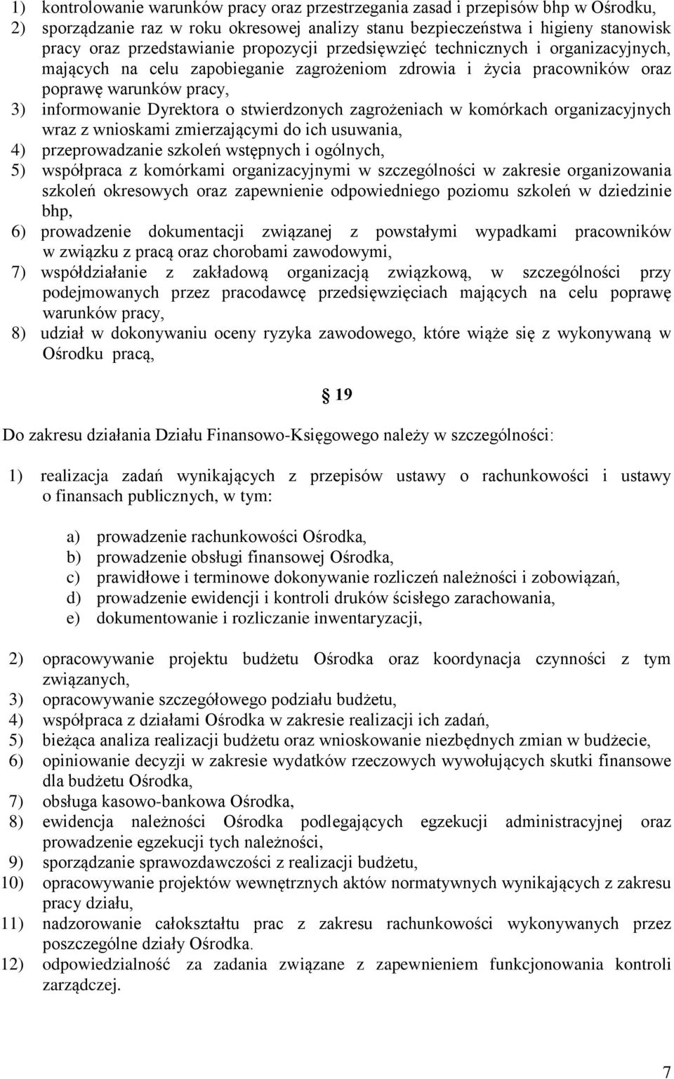 zagrożeniach w komórkach organizacyjnych wraz z wnioskami zmierzającymi do ich usuwania, 4) przeprowadzanie szkoleń wstępnych i ogólnych, 5) współpraca z komórkami organizacyjnymi w szczególności w