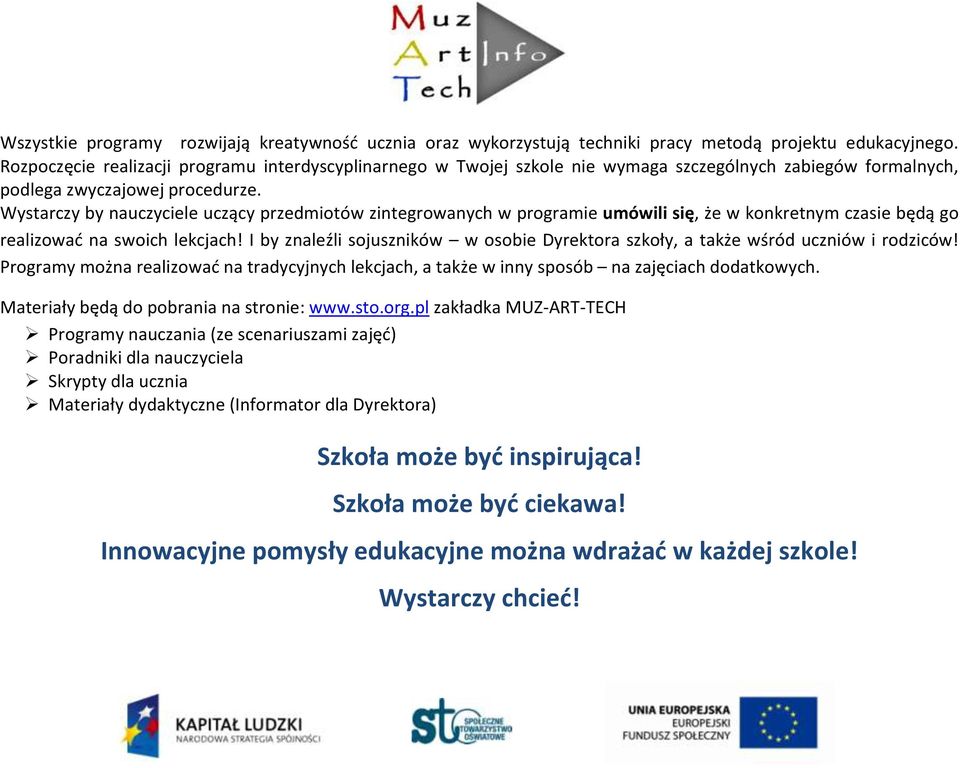 Wystarczy by nauczyciele uczący przedmiotów zintegrowanych w programie umówili się, że w konkretnym czasie będą go realizować na swoich lekcjach!