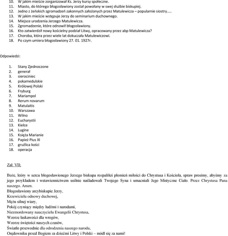 Zgromadzenie, które odnowił błogosławiony. 16. Kto zatwierdził nowy kościelny podział Litwy, opracowany przez abp Matulewicza? 17. Choroba, która przez wiele lat dokuczała Matulewiczowi. 18.