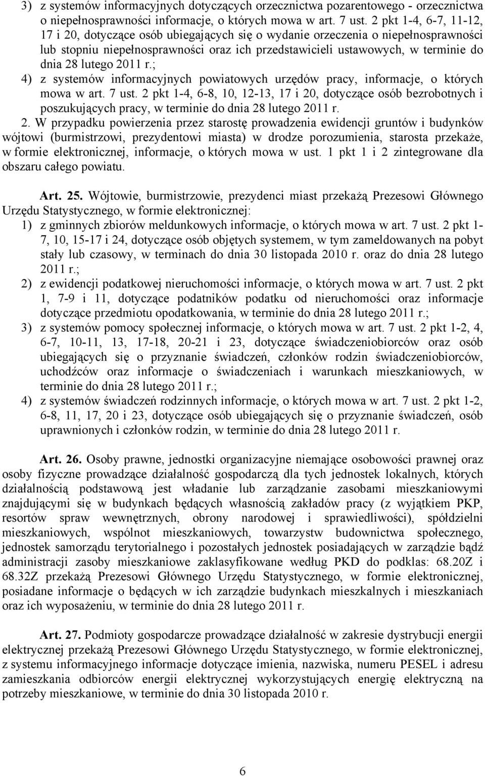 lutego 2011 r.; 4) z systemów informacyjnych powiatowych urzędów pracy, informacje, o których mowa w art. 7 ust.