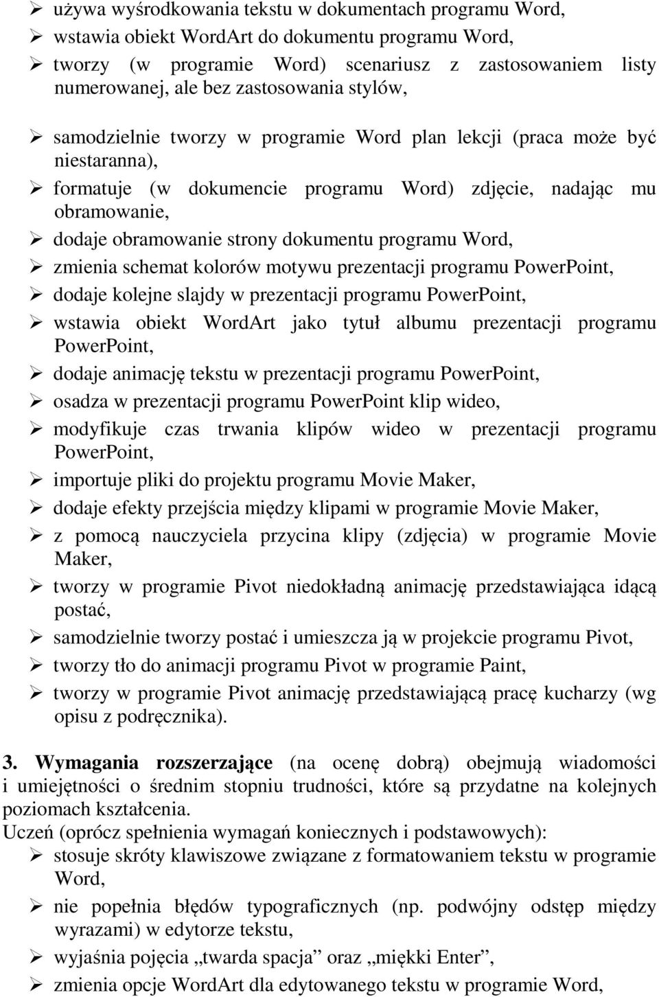 programu Word, zmienia schemat kolorów motywu prezentacji programu PowerPoint, dodaje kolejne slajdy w prezentacji programu PowerPoint, wstawia obiekt WordArt jako tytuł albumu prezentacji programu
