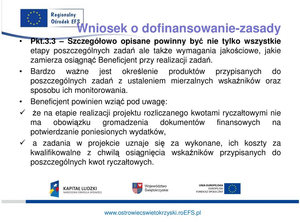 Bardzo waŝne jest określenie produktów przypisanych do poszczególnych zadań z ustaleniem mierzalnych wskaźników oraz sposobu ich monitorowania.