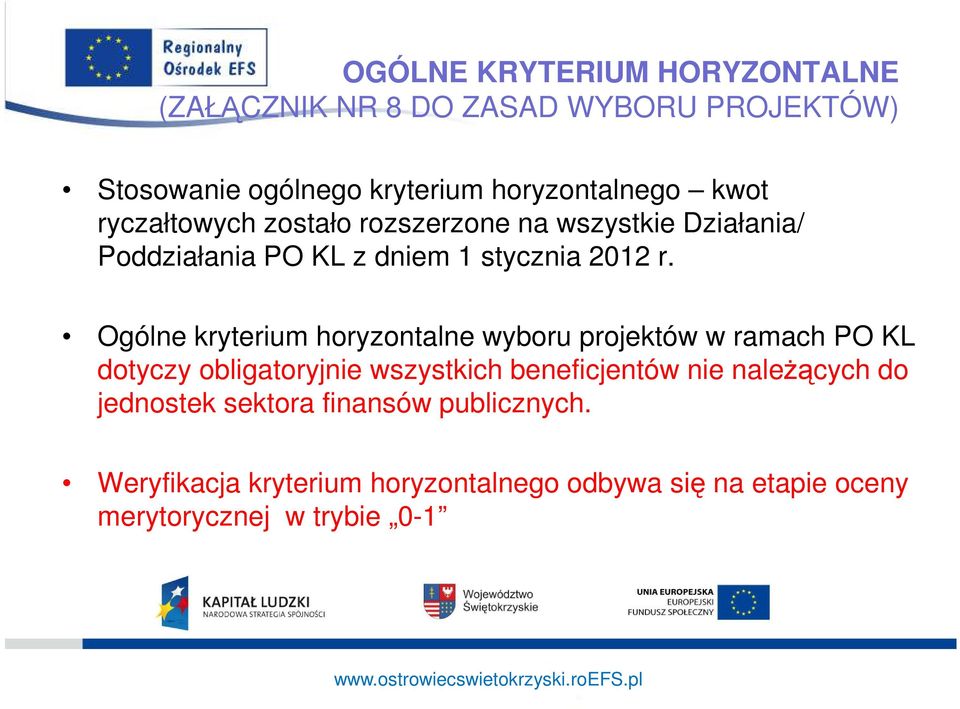 Ogólne kryterium horyzontalne wyboru projektów w ramach PO KL dotyczy obligatoryjnie wszystkich beneficjentów nie