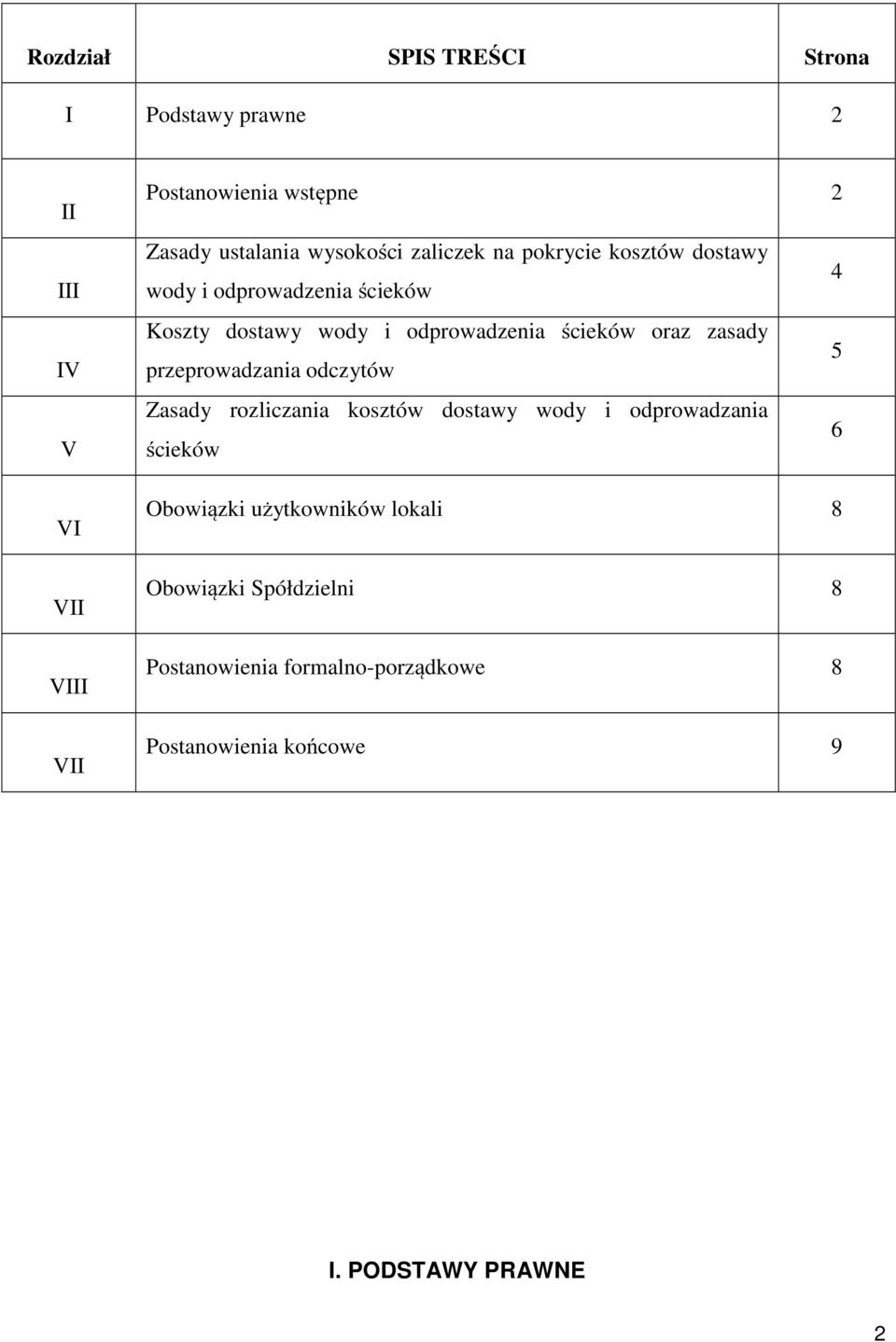 ścieków oraz zasady przeprowadzania odczytów 5 Zasady rozliczania kosztów dostawy wody i odprowadzania ścieków 6