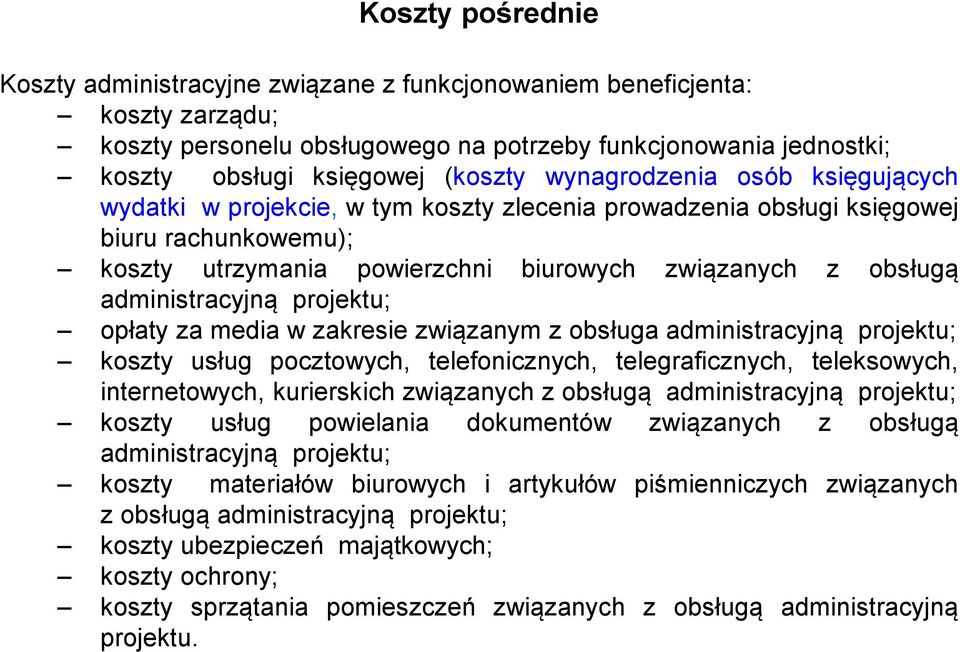 administracyjną projektu; opłaty za media w zakresie związanym z obsługa administracyjną projektu; koszty usług pocztowych, telefonicznych, telegraficznych, teleksowych, internetowych, kurierskich