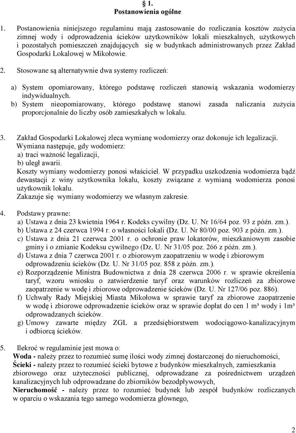 znajdujących się w budynkach administrowanych przez Zakład Gospodarki Lokalowej w Mikołowie. 2.