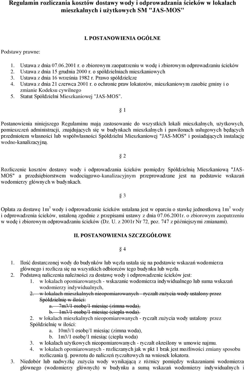 Ustawa z dnia 21 czerwca 2001 r. o ochronie praw lokatorów, mieszkaniowym zasobie gminy i o zmianie Kodeksu cywilnego 5. Statut Spółdzielni Mieszkaniowej "JAS-MOS".