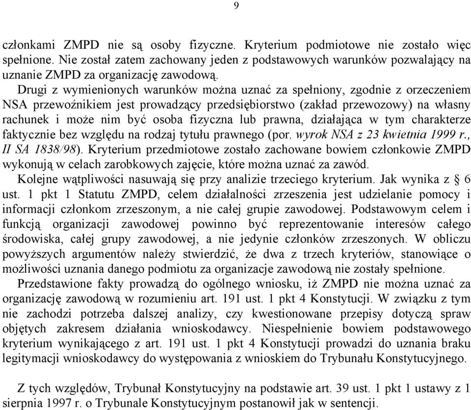 lub prawna, działająca w tym charakterze faktycznie bez względu na rodzaj tytułu prawnego (por. wyrok NSA z 23 kwietnia 1999 r., II SA 1838/98).