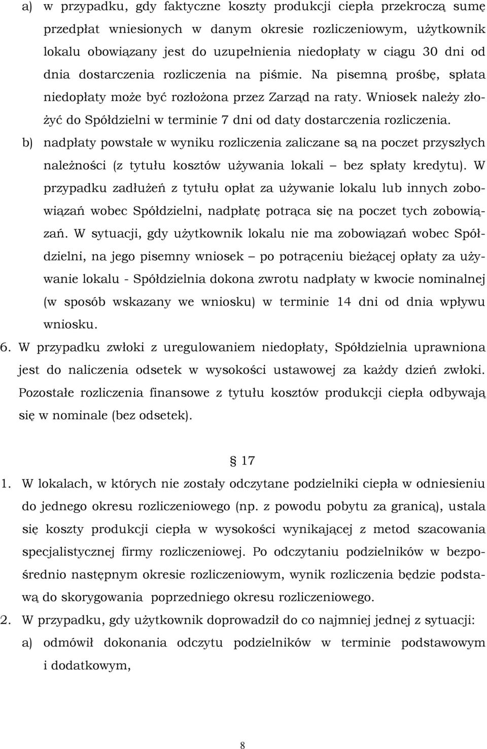 Wniosek należy złożyć do Spółdzielni w terminie 7 dni od daty dostarczenia rozliczenia.