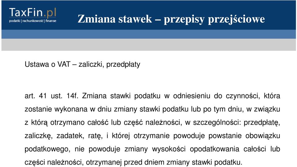dniu, w związku z którą otrzymano całość lub część należności, w szczególności: przedpłatę, zaliczkę, zadatek, ratę,