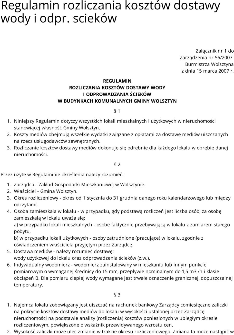 r. 1. Niniejszy Regulamin dotyczy wszystkich lokali mieszkalnych i użytkowych w nieruchomości stanowiącej własność Gminy Wolsztyn. 2.