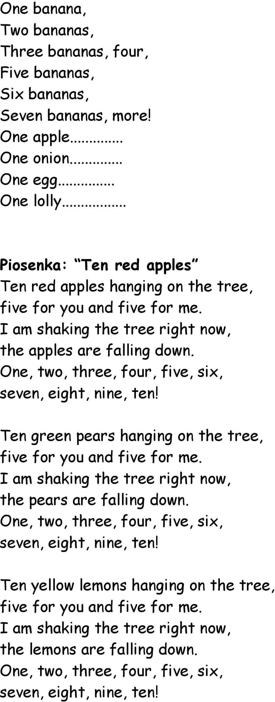 One, two, three, four, five, six, seven, eight, nine, ten! Ten green pears hanging on the tree, five for you and five for me.