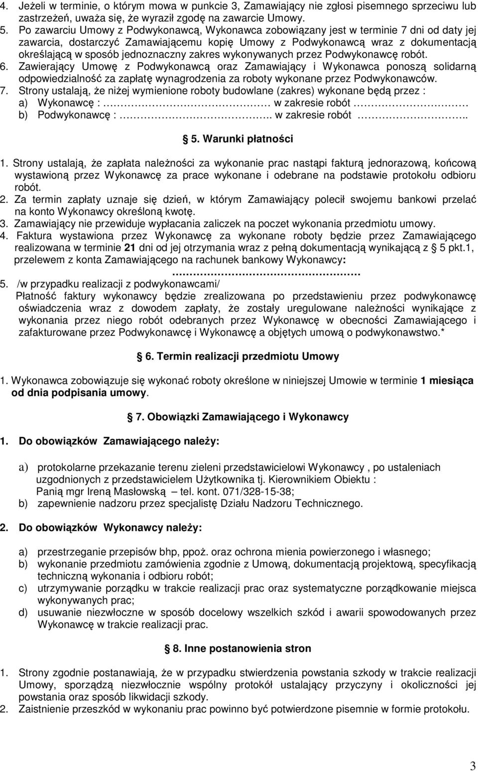 jednoznaczny zakres wykonywanych przez Podwykonawcę robót. 6.