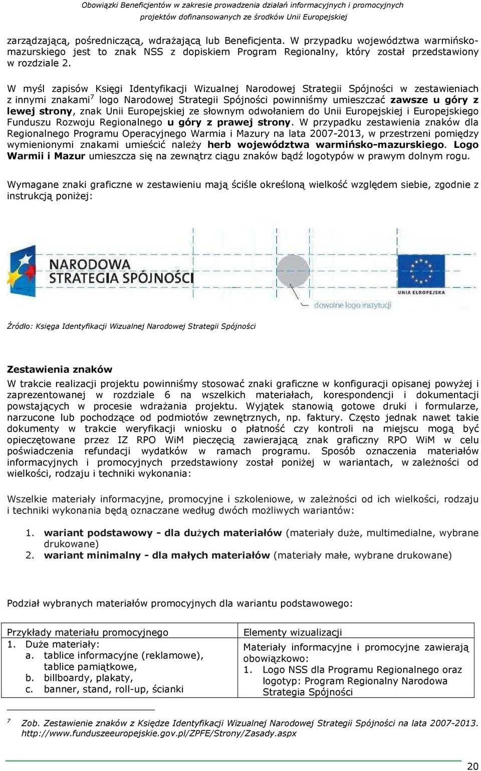 znak Unii Europejskiej ze słownym odwołaniem do Unii Europejskiej i Europejskiego Funduszu Rozwoju Regionalnego u góry z prawej strony.