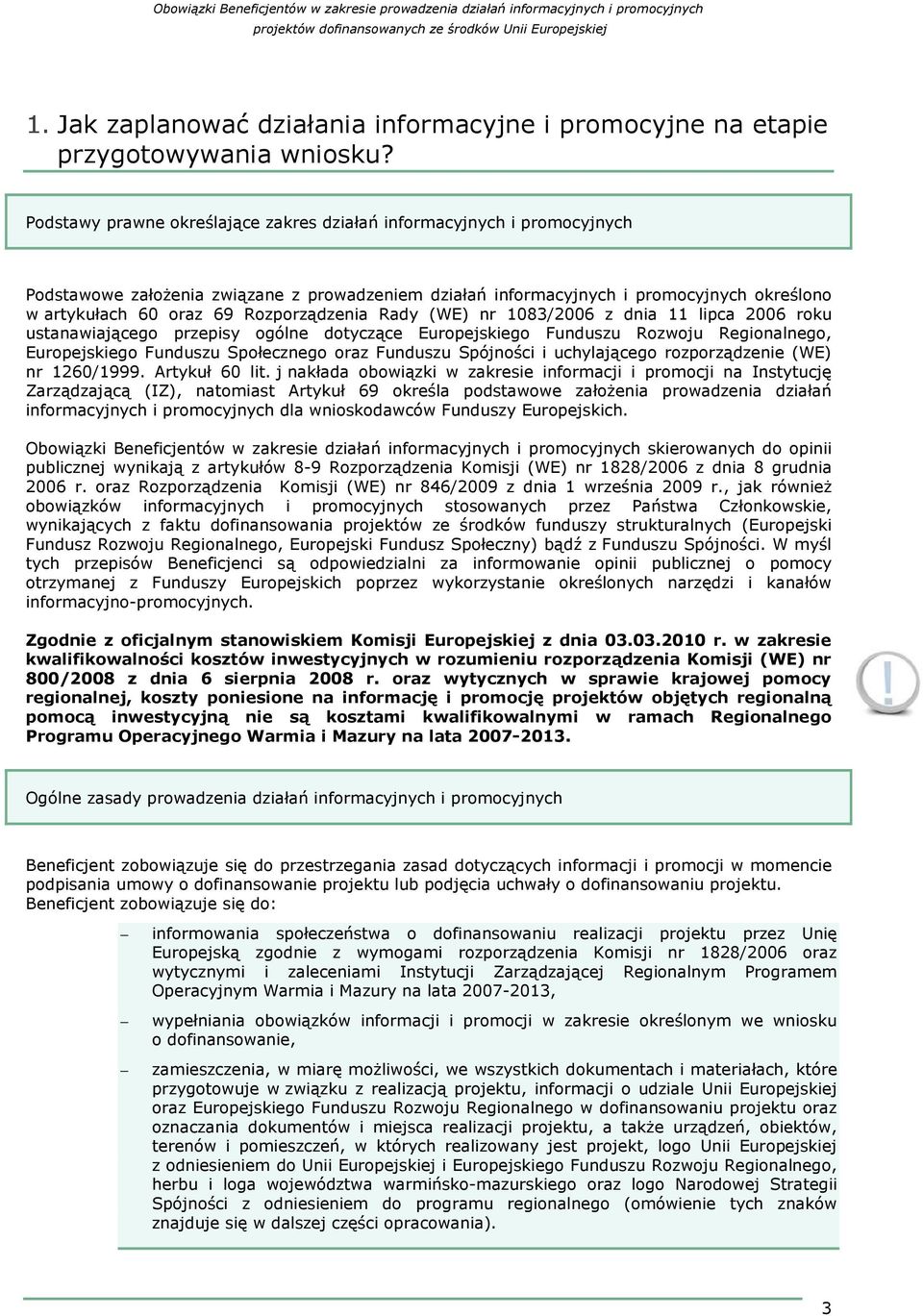 Rozporządzenia Rady (WE) nr 1083/2006 z dnia 11 lipca 2006 roku ustanawiającego przepisy ogólne dotyczące Europejskiego Funduszu Rozwoju Regionalnego, Europejskiego Funduszu Społecznego oraz Funduszu