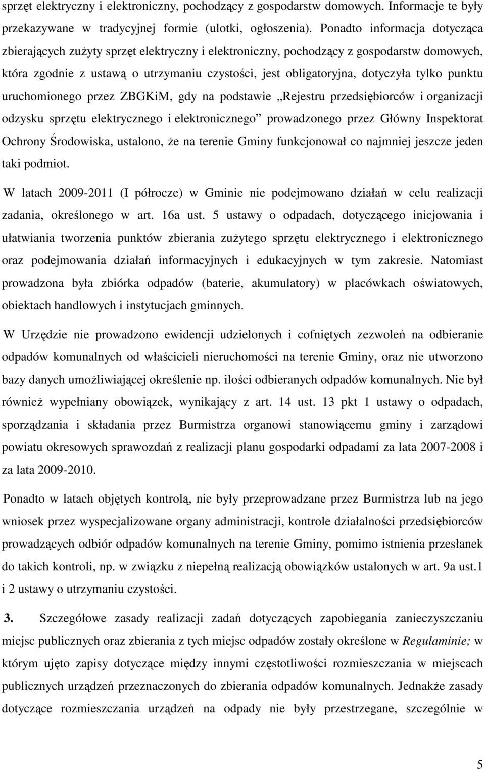 tylko punktu uruchomionego przez ZBGKiM, gdy na podstawie Rejestru przedsiębiorców i organizacji odzysku sprzętu elektrycznego i elektronicznego prowadzonego przez Główny Inspektorat Ochrony
