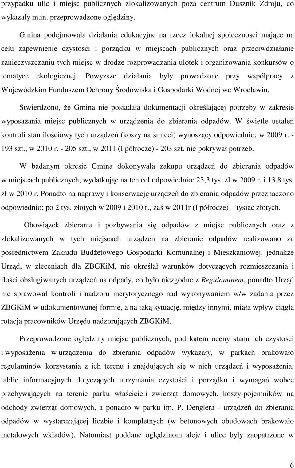 drodze rozprowadzania ulotek i organizowania konkursów o tematyce ekologicznej.