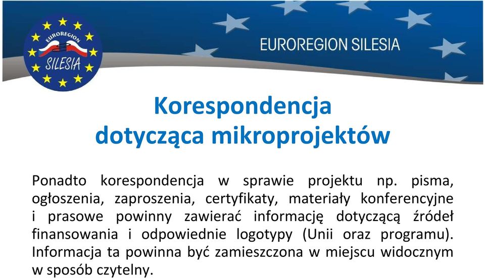 pisma, ogłoszenia, zaproszenia, certyfikaty, materiały konferencyjne i prasowe powinny zawierać