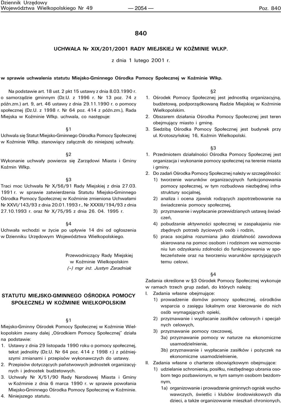 74 z pûün.zm.) art. 9, art. 46 ustawy z dnia 29.11.1990 r. o pomocy spo ecznej (Dz.U. z 1998 r. Nr 64 poz. 414 z pûün.zm.), Rada Miejska w Koüminie Wlkp.